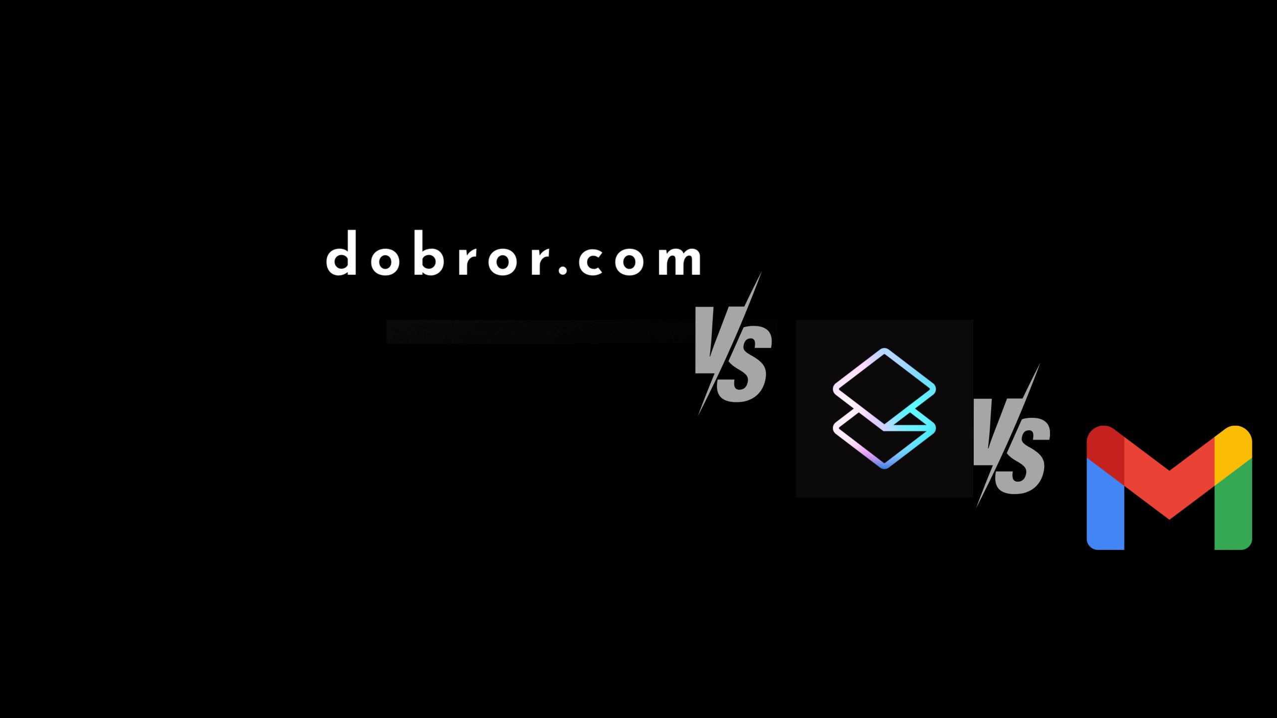 The Ultimate Email Client Showdown: dobror.com vs Superhuman vs Gmail